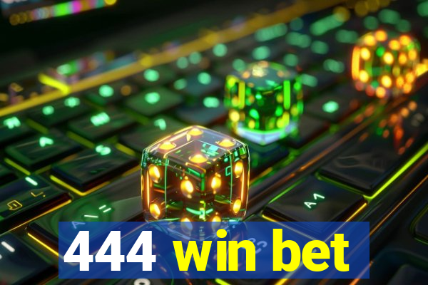 444 win bet