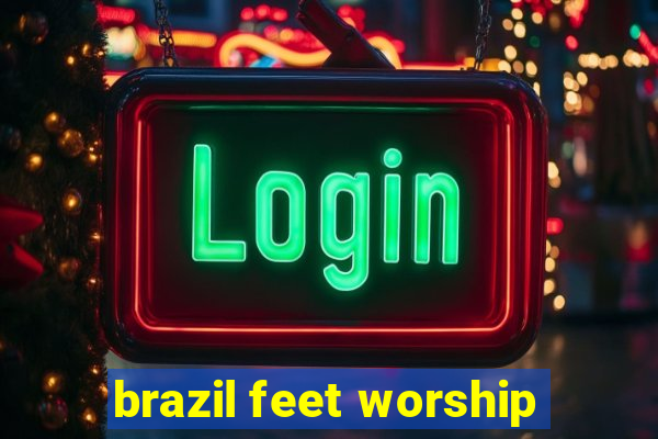 brazil feet worship