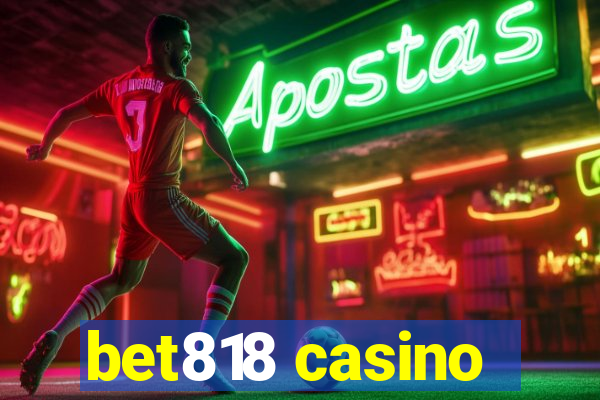 bet818 casino