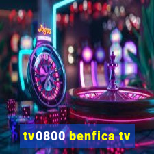 tv0800 benfica tv