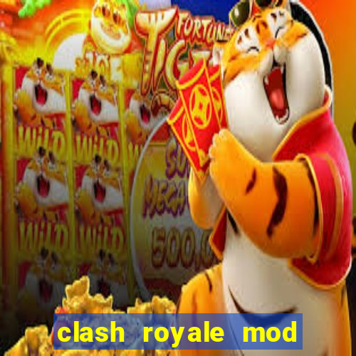 clash royale mod cartas modificadas download