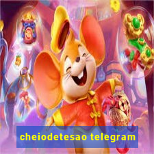 cheiodetesao telegram