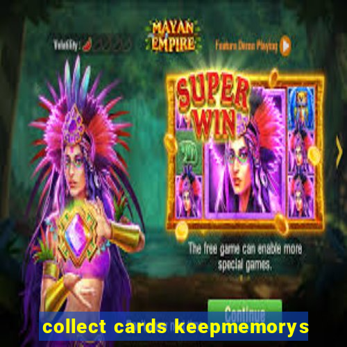 collect cards keepmemorys