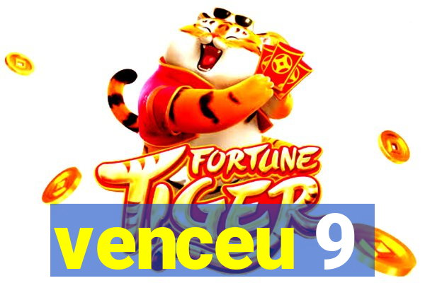 venceu 9