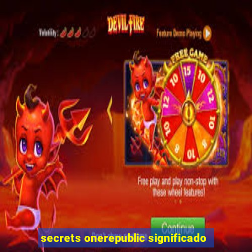 secrets onerepublic significado