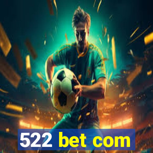 522 bet com