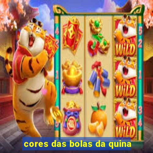 cores das bolas da quina