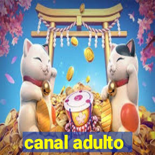 canal adulto