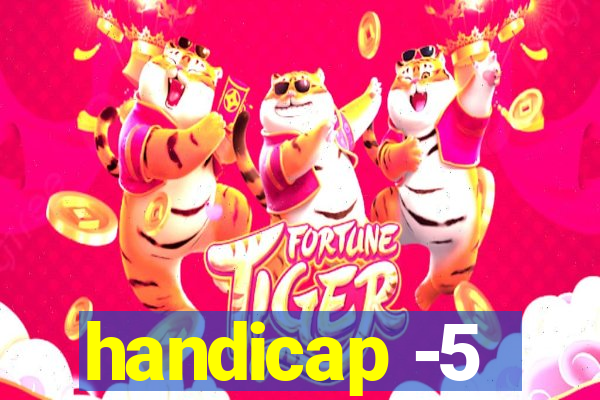 handicap -5