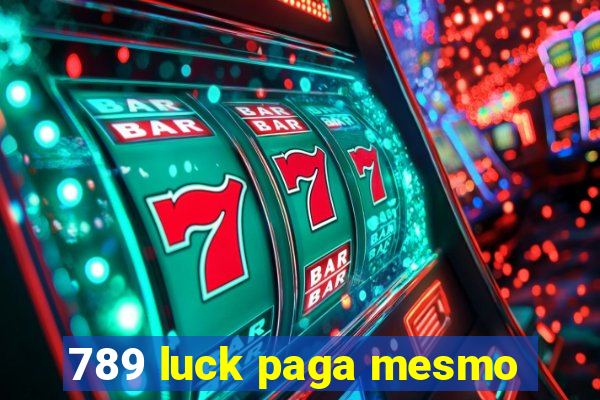 789 luck paga mesmo