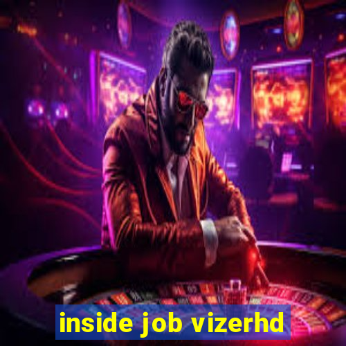 inside job vizerhd