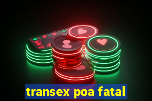 transex poa fatal