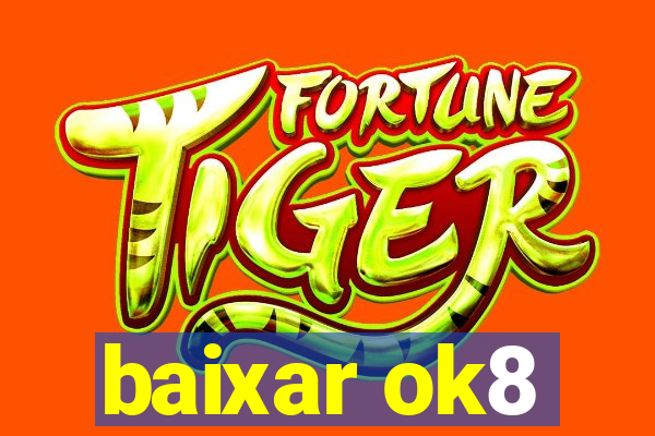 baixar ok8