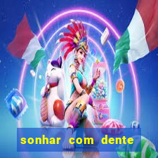 sonhar com dente caindo no jogo do bicho