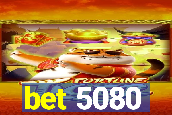 bet 5080