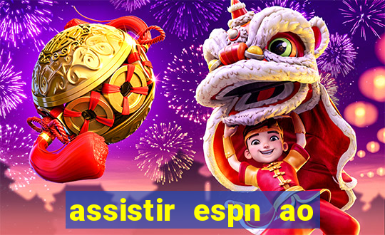 assistir espn ao vivo online gratis