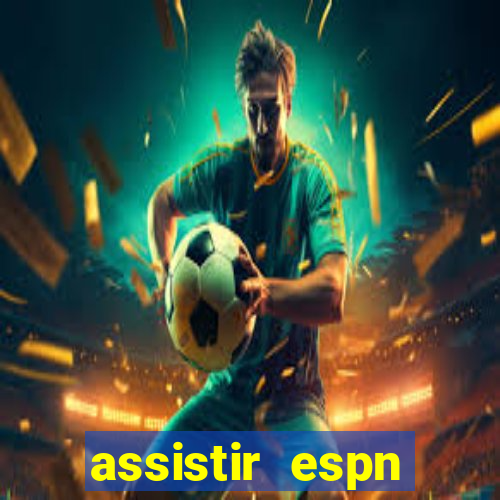 assistir espn brasil ao vivo