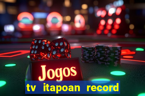 tv itapoan record bahia ao vivo online