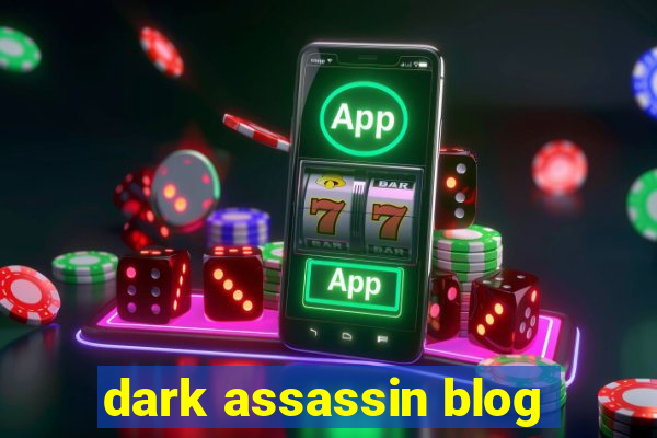 dark assassin blog