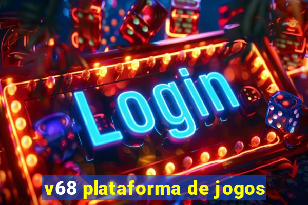 v68 plataforma de jogos