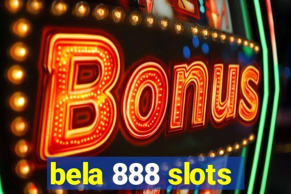 bela 888 slots