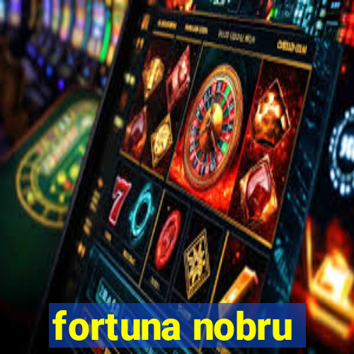 fortuna nobru