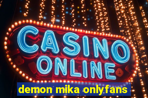 demon mika onlyfans