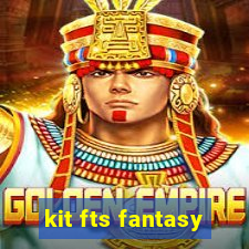 kit fts fantasy