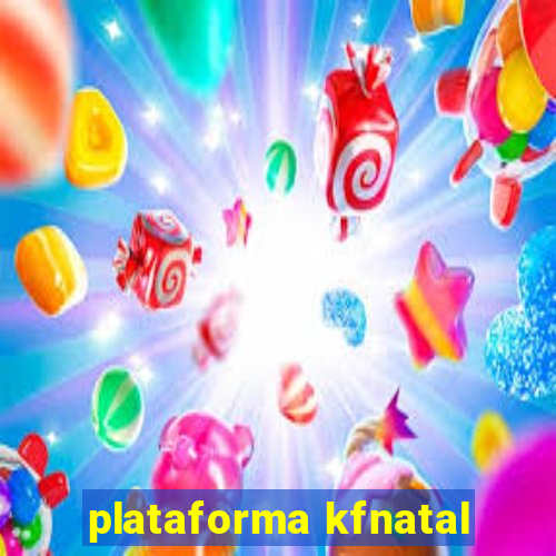 plataforma kfnatal