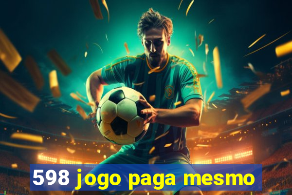 598 jogo paga mesmo