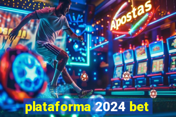 plataforma 2024 bet