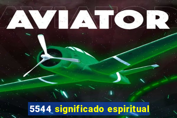 5544 significado espiritual