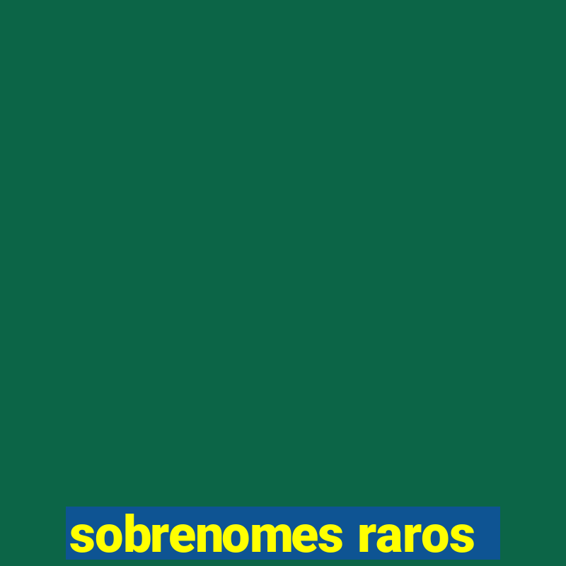 sobrenomes raros