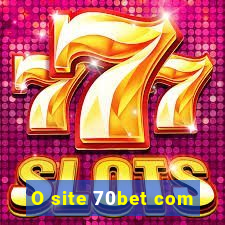 O site 70bet com