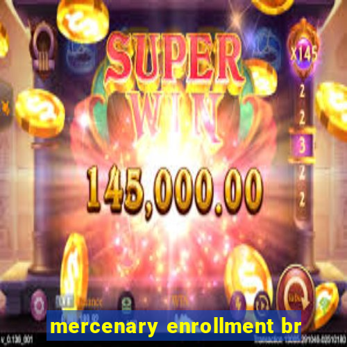 mercenary enrollment br