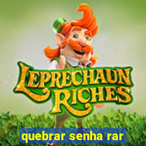 quebrar senha rar