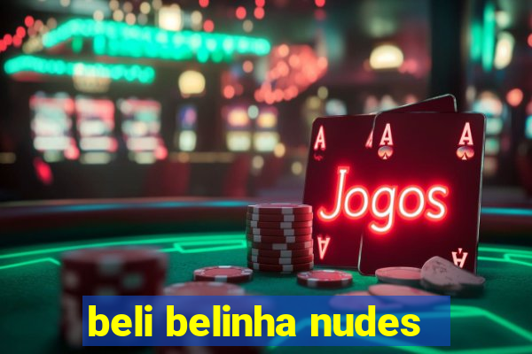 beli belinha nudes