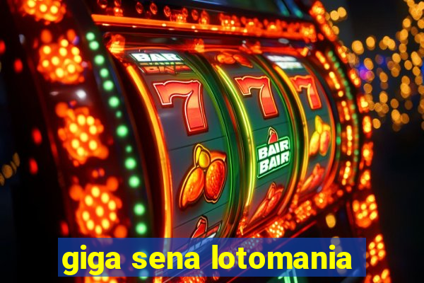 giga sena lotomania