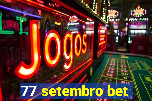 77 setembro bet