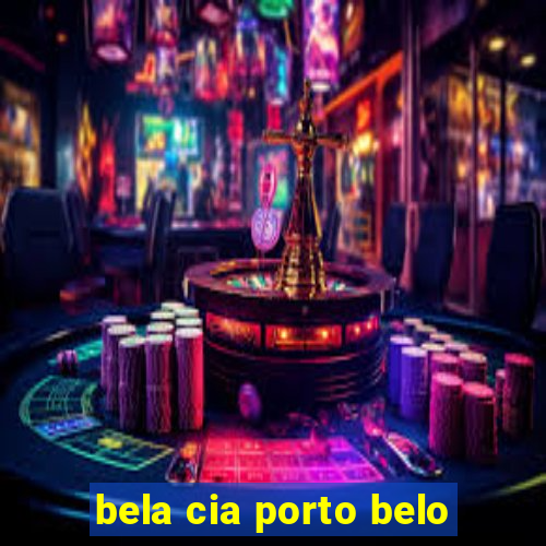 bela cia porto belo