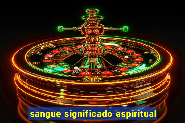 sangue significado espiritual