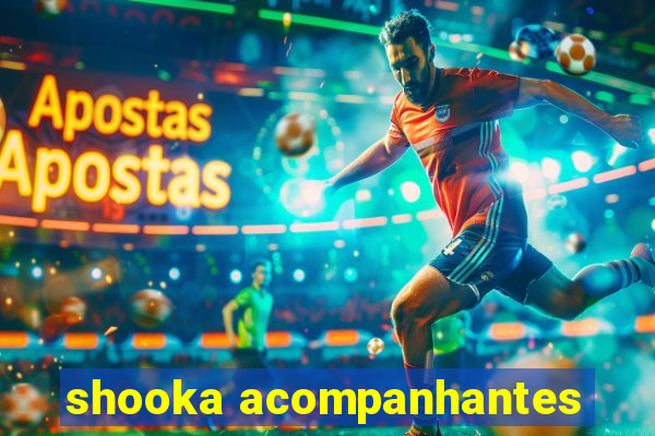 shooka acompanhantes