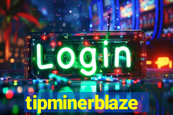 tipminerblaze