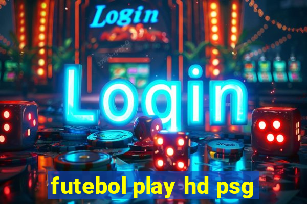 futebol play hd psg