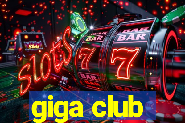 giga club