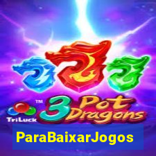 ParaBaixarJogos