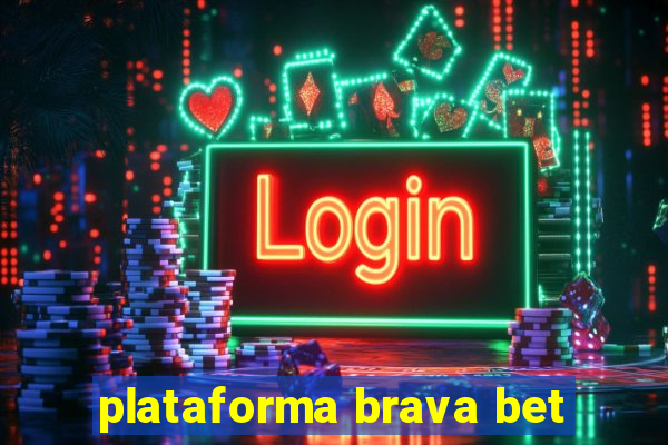 plataforma brava bet