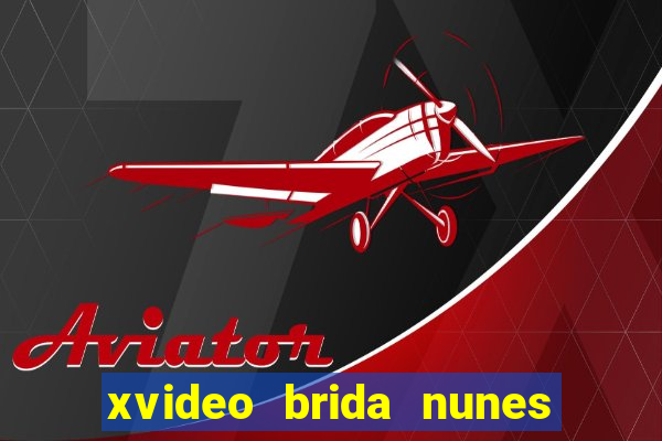 xvideo brida nunes e kid