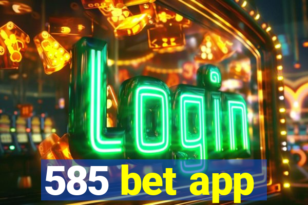 585 bet app