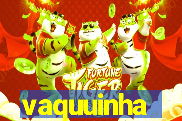 vaquuinha